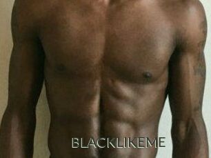 BLACKLIKEME