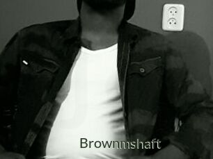 Brownmshaft