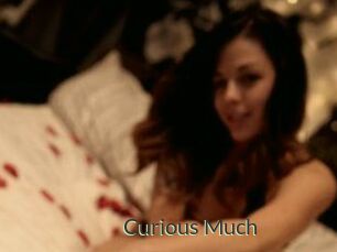 Curious_Much