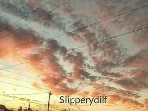 Slipperydilf