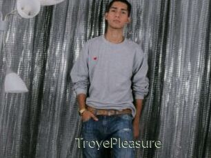 TroyePleasure