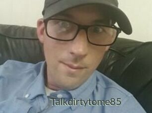 Talkdirtytome85